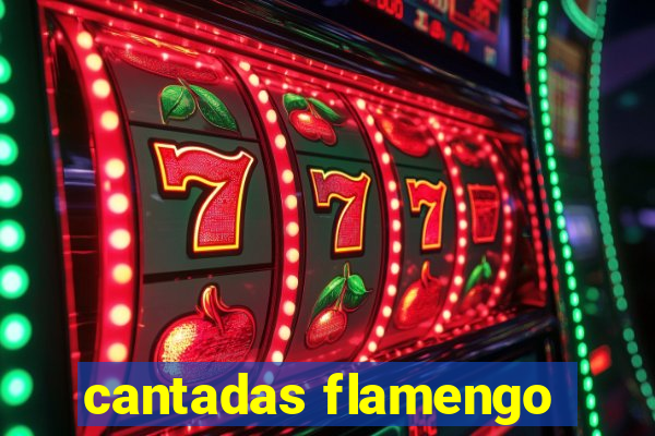 cantadas flamengo